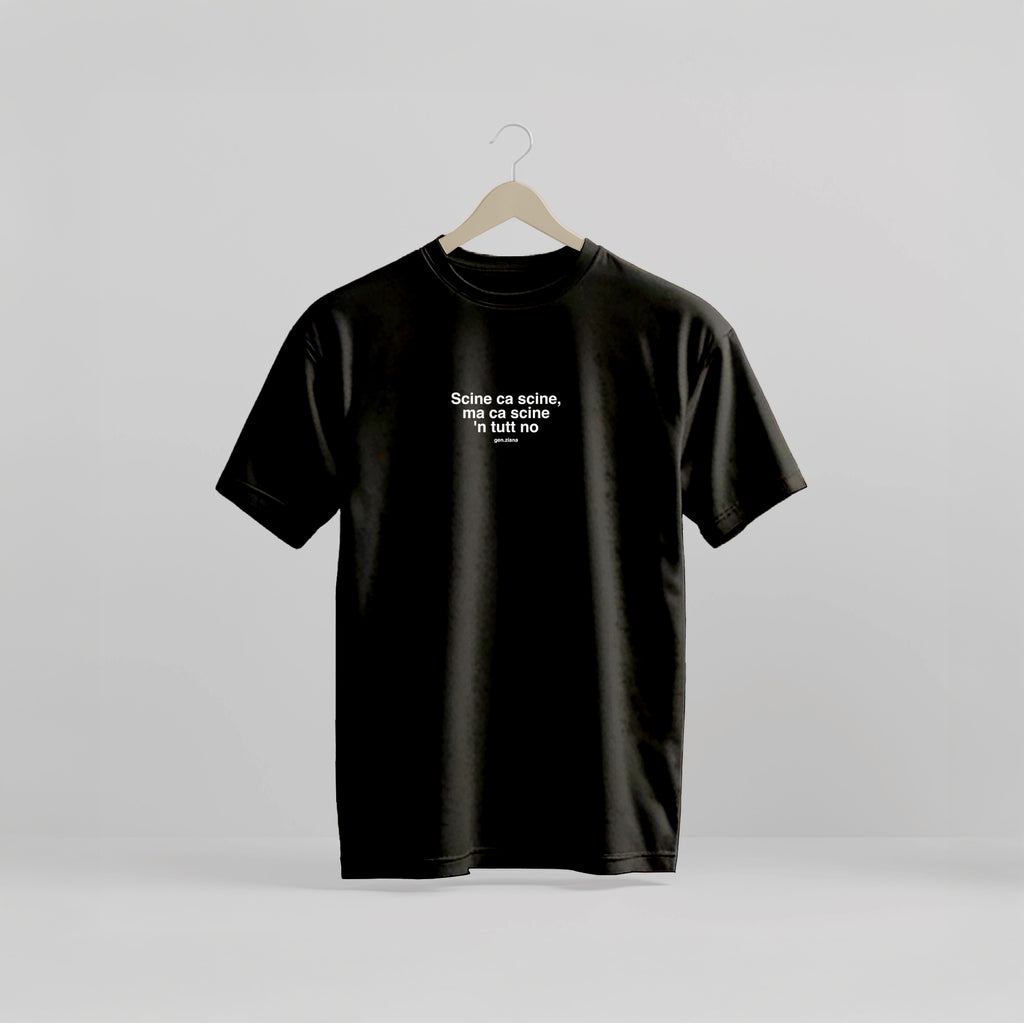 T-shirt Scine ca scine, ma ca scine n'tutt no